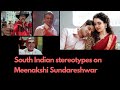 South Indian stereotypes on Meenakshi Sundareshwar