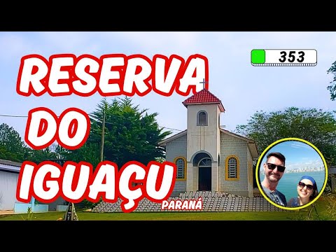 353🔴 DESCUBRA RESERVA DO IGUAÇU PR | Como é a cidade de Reserva do Iguaçu PR