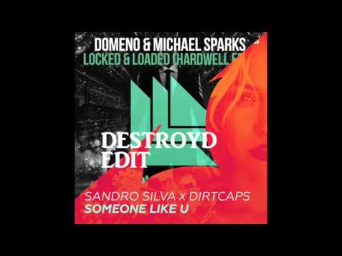 Domeno,Hardwell Vs. Sandro Silva,Dirtcaps - Locked & Loaded Vs. Someone Like U (DestroyD Edit)