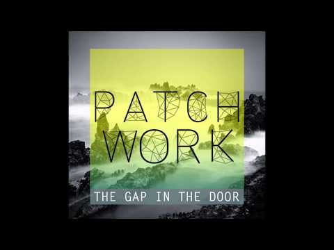 Patchwork - The Gap in the Door (OFFICIAL MUSIC VIDEO)