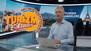 Turizm Sohbetleri Bölüm 40: Haftanın Değerlendirmesi
