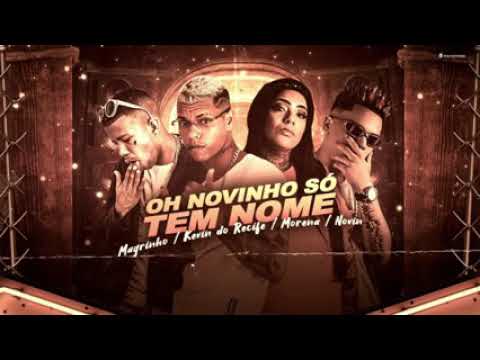 MC KEVIN DO RECIFE FEAT : MC NOVIN, MC MORENA E MC MAGRINHO - ÔH NOVINHO SÓ TEM NOME