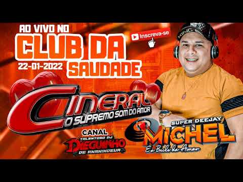 CINERAL AO VIVO NO CLUB DA SAUDADE SUPER DJ MICHEL