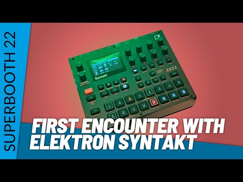 Superbooth 2022 -The first encounter with Elektron Syntakt