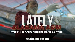 Lately (Tyrese) - Alabama A&amp;M University MMW | 2025 Honda BOTBs | Watch in 4K!!!!