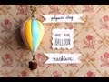 DIY Hot Air Balloon Necklace {Stop Motion!} Polymer ...