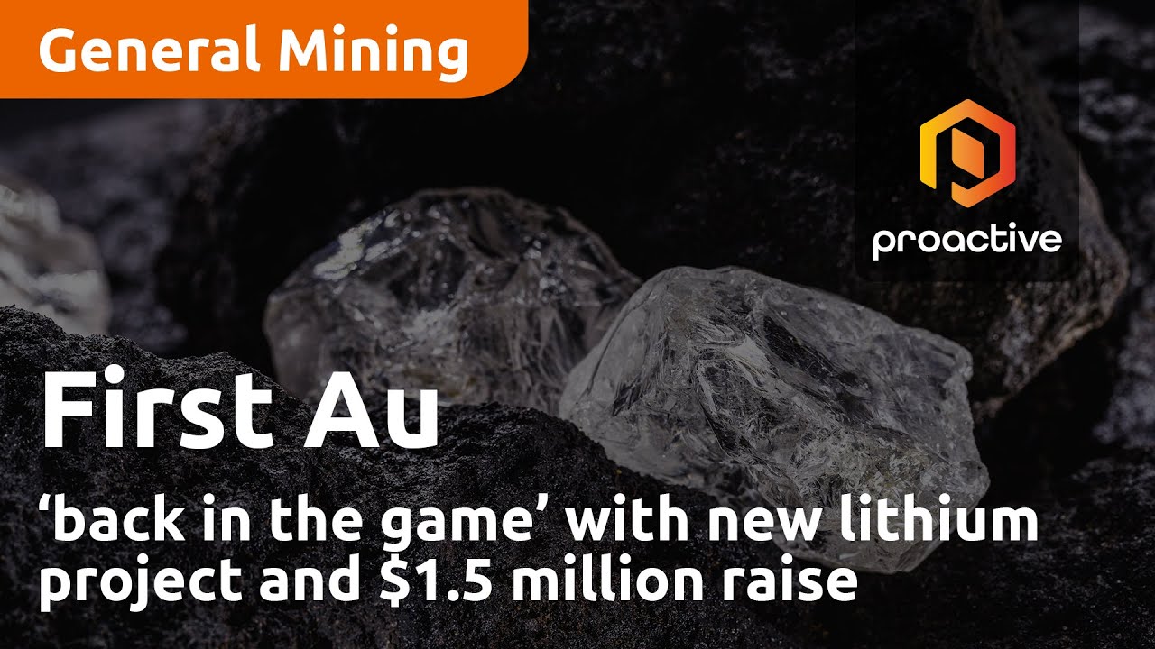 First Au ‘back in the game’ with new lithium project and $1.5 million raise