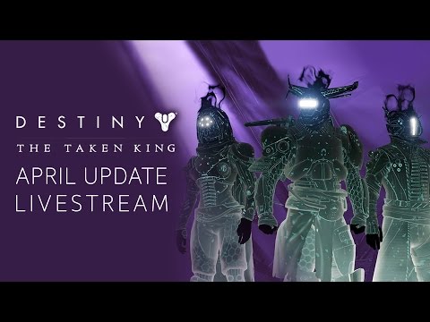 Destiny The Taken King April Update Livestream