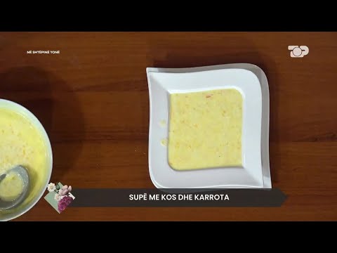Receta nga Linda Fishta: Supë me kos dhe karrota - Në Shtëpinë Tonë
