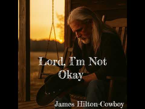 Lord, I’m Not Okay ― James Hilton-Cowboy