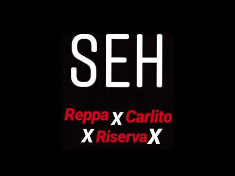 "SEH" - Reppa x Riserva x Carlito