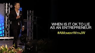 A Moment With JW | When Is It Ok To Lie As An Entrepreneur