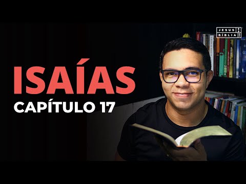Isaías 17 Estudo: O DIA DA TRISTEZA (Bíblia Explicada)