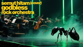 Download lagu GODBLESS - SEMUT HITAM | SINGLE COVER ROCK ORCHESTRA mp3 Download lagu GODBLESS - SEMUT HITAM | SINGLE COVER ROCK ORCHESTRA mp3