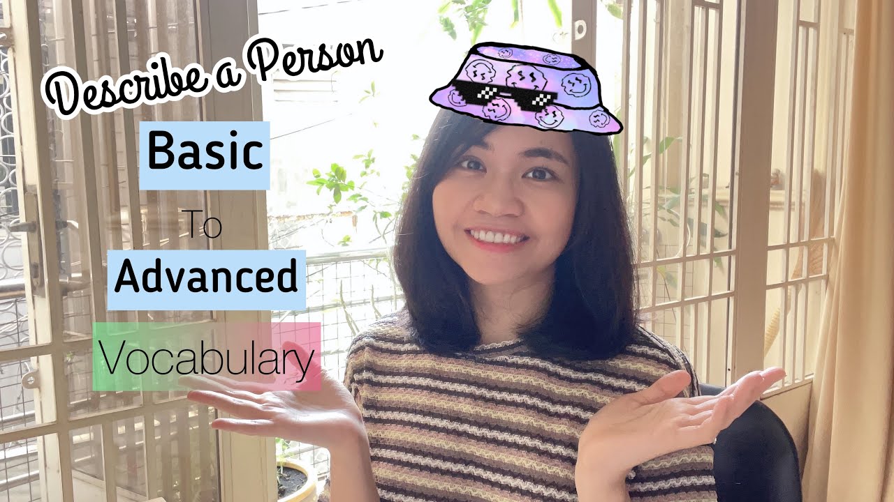 [B1] Describe a Person Vocabulary | from Basic to more Advanced | Part 1: Appearance