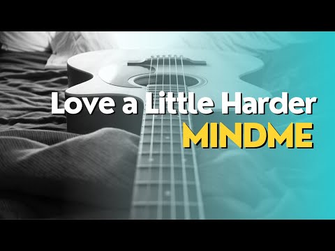 Love a Little Harder - Mindme - Accoustic Song