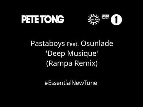 Pastaboys Feat. Osunlade 'Deep Musique' (Rampa Remix) Pete Tong's Essential New Tune
