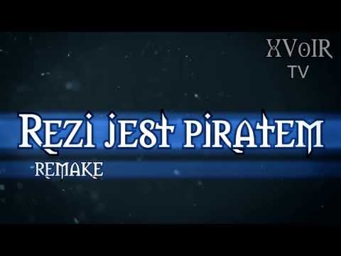 XVoIR feat. ReZi - ReZi jest piratem! v2 [REMAKE]