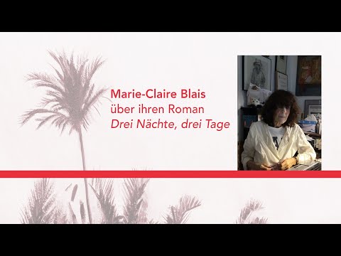 Marie-Claire Blais spricht über »Drei Nächte, drei Tage«