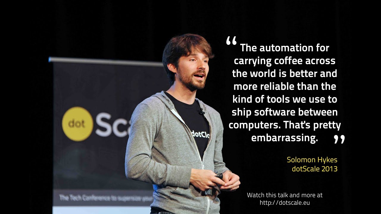 dotScale 2013 - Solomon Hykes - Why we built Docker