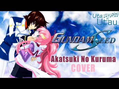 Gundam SEED - Akatsuki No Kuruma [COVER]