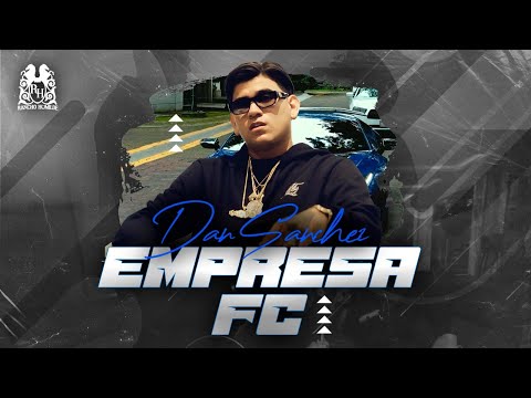 Dan Sanchez - Empresa FC [Official Video]