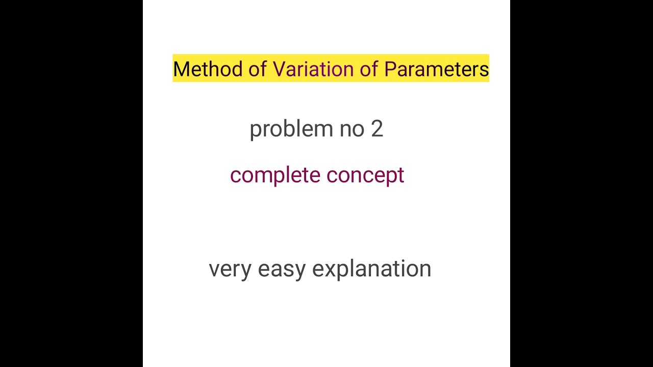 8.Method of Variation of Parameters (Pb #2) complete concept