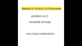 8.Method of Variation of Parameters (Pb #2) complete concept