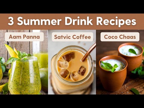 3 Healthy Summer Drinks | गर्मी के लिए 3 ठंडी ड्रिंक | Aam Panna, Satvic Coffee and Chaas