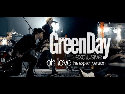 Green Day - "Oh Love" (Official Uncut Video) HD