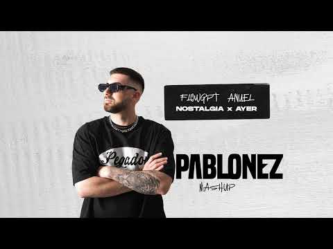 FlowGPT & Anuel - Nostalgia x Ayer (Pablonez Mashup)