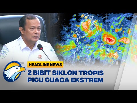 [HEADLINE NEWS 02/12] BMKG: Waspada Cuaca Ekstrem Akibat 2 Bibit Siklon Tropis