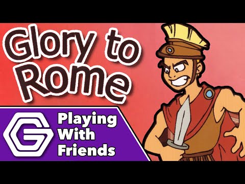 Glory to Rome - Playing With Friends