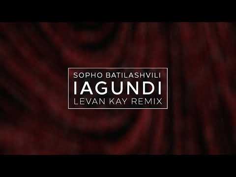 Sopho Batilashvili - Iagundi (Levan Kay Remix)