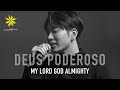DEUS PODEROSO (My Lord God Almighty/전능하신 나의 주 하나님은)