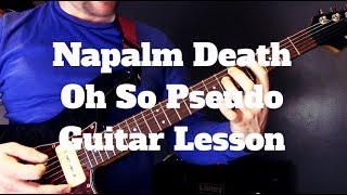 Napalm Death - Oh So Pseudo Guitar Lesson