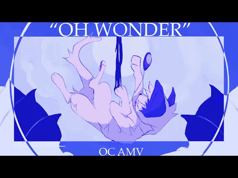 ✧ OH WONDER // OC AMV ✧