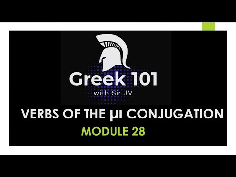 Greek101 /  Module 28 - Verbs of the μι Conjugation / CPU Summer Class