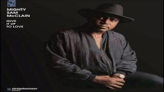 Mighty Sam McClain - Love Me If You Want to