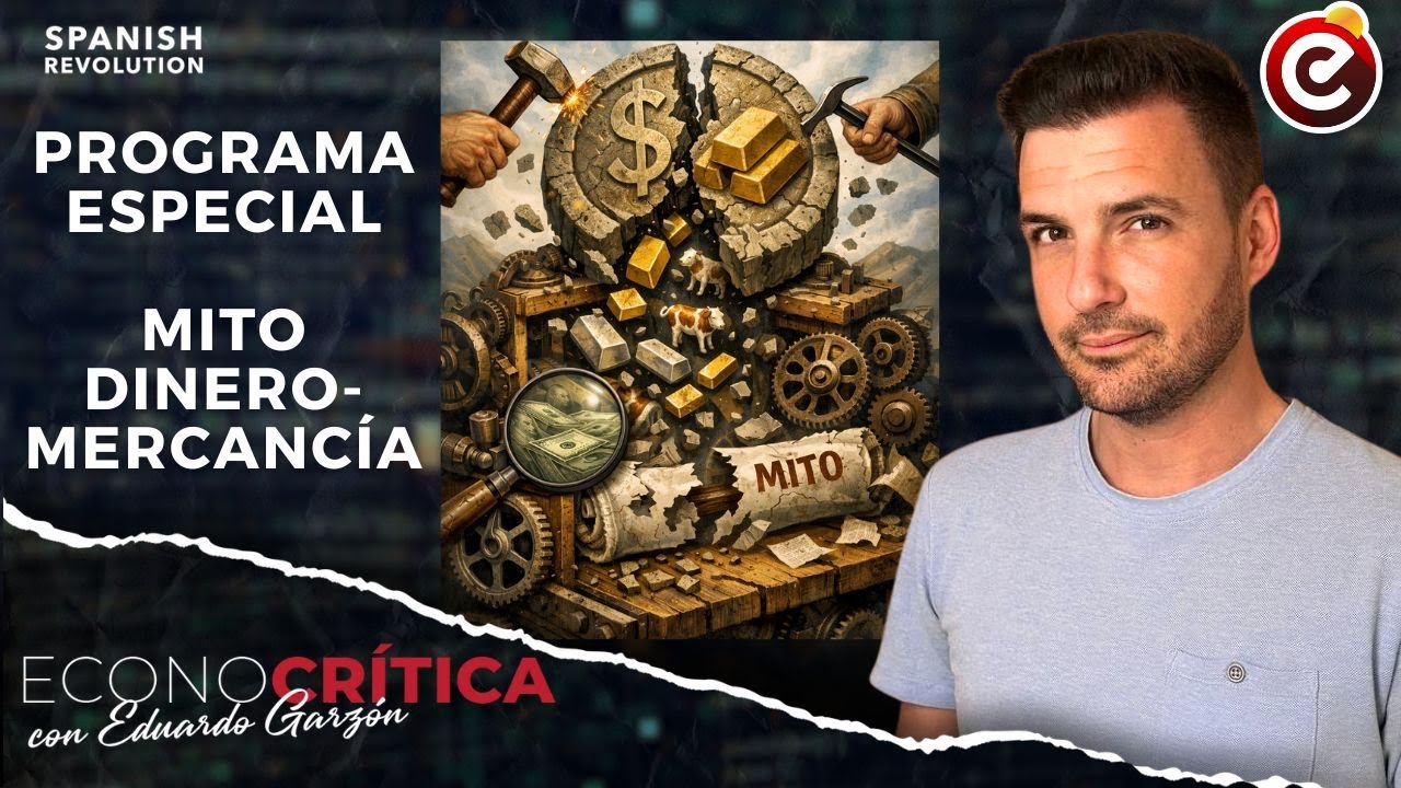 Econocrítica 6x18: Especial fin de año desmontando el mito del dinero-mercancía