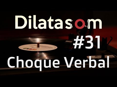 Dilatasom - Choque Verbal