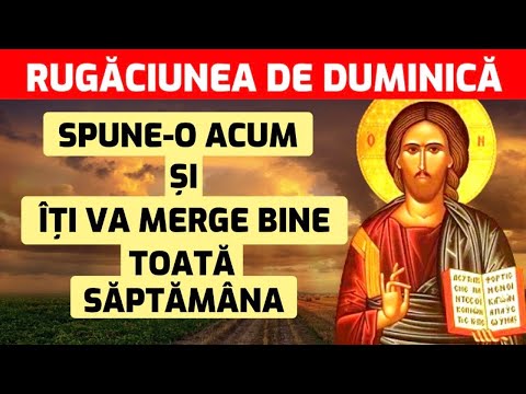 Rugaciunea Zilei de DUMINICA – Pentru o Saptamana Lipsita de Griji