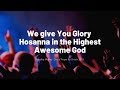 We Give You Glory Lord Hosanna In The Highest Awesome God