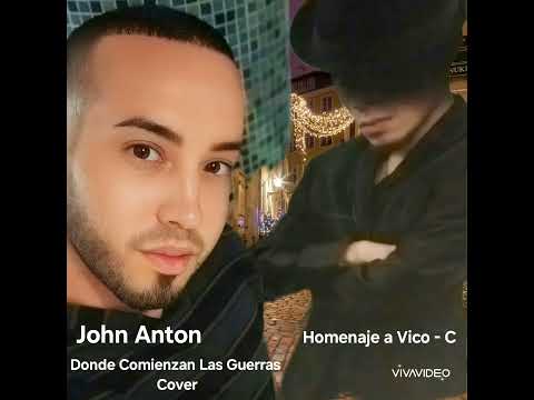 John Anton - Donde Comienzan Las Guerras ( Cover Homenaje a Vico - C )