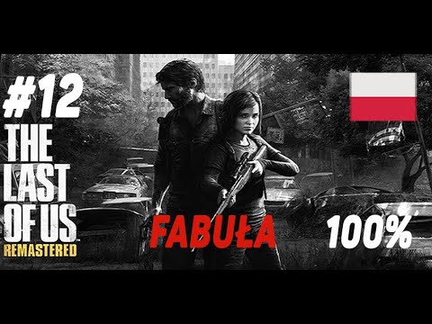 The Last of Us Remastered 💎- #12 (odc.12) - Dzielnica biznesowa 🔥 | [4k] [PL]