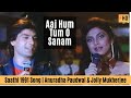 Aaj Hum Tum O Sanam Saathi 1991 Song Varsha Usgaonkar Mohsin Khan