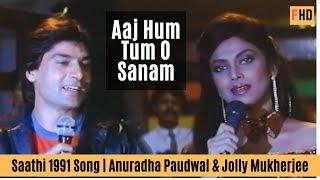 Aaj Hum Tum O Sanam - Saathi 1991 Song  Varsha Usg