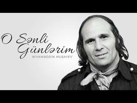 Niyaməddin Musayev — O Sənli Günlərim