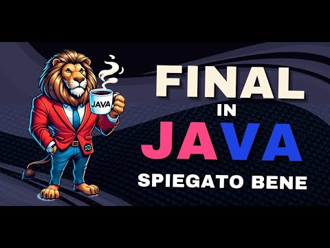 La keyword final in Java: tutto quello che devi sapere (variabili, metodi, classi, parametri)