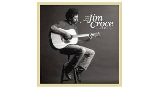 Jim Croce - You Don’t Mess Around With Jim | Have You Heard: Jim Croce Live